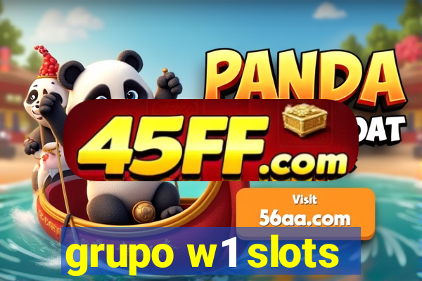 grupo w1 slots